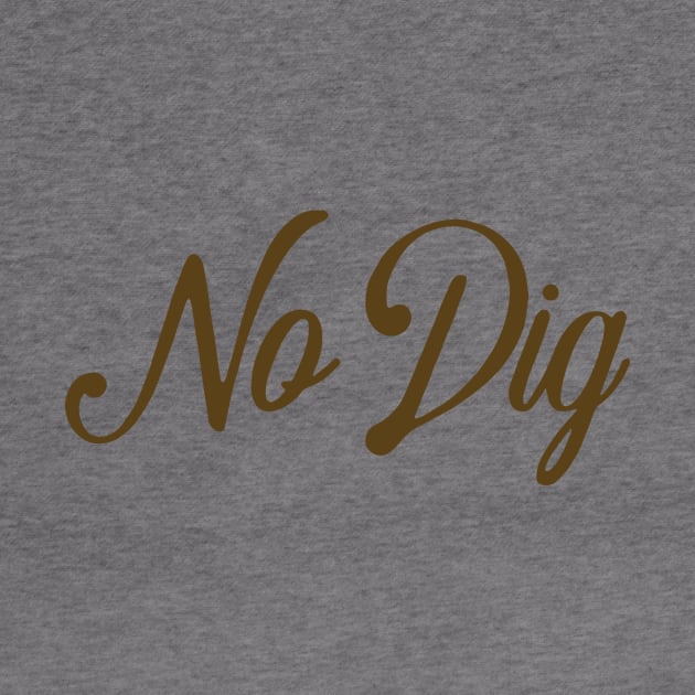 No Dig ( in brown ) by Eugene and Jonnie Tee's